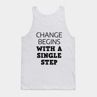 Change Begins With A Single Step Tank Top